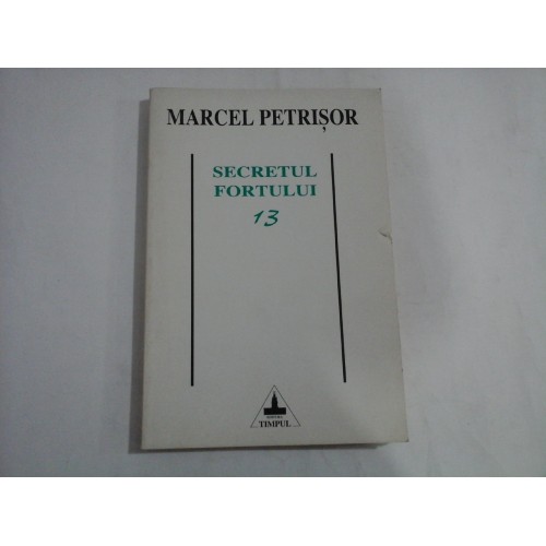 SECRETUL FORTULUI 13 (autograf si dedicatie) - MARCEL PETRISOR SECRETUL FORTULUI 13 (autograf si dedicatie) - MARCEL PETRISOR